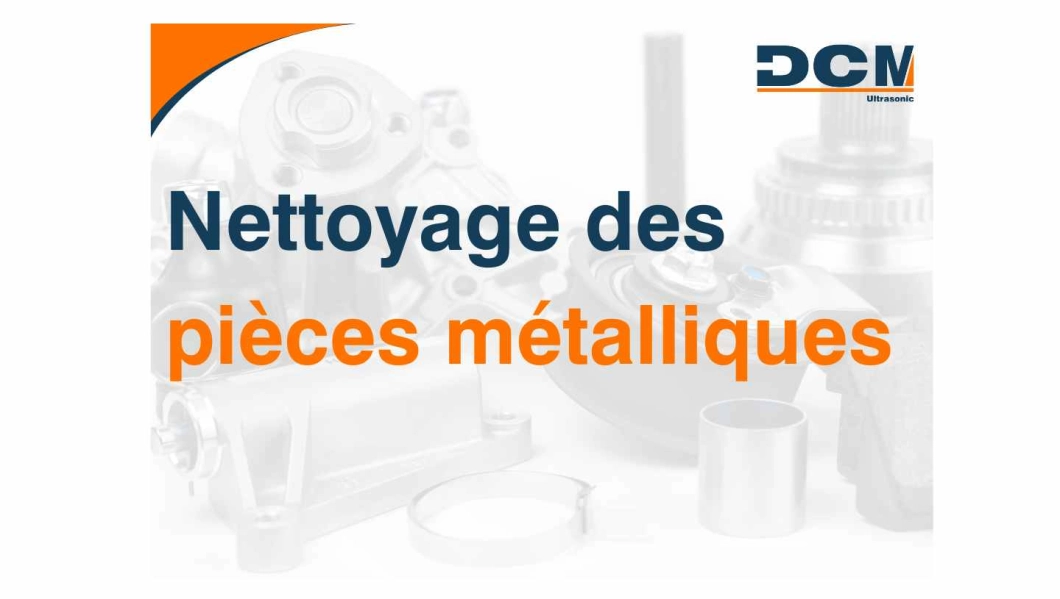 Nettoyage des pièces métalliques